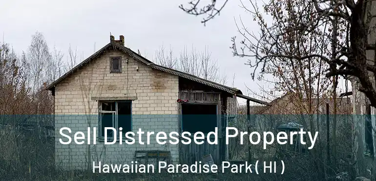  Sell Distressed Property Hawaiian Paradise Park ( HI )