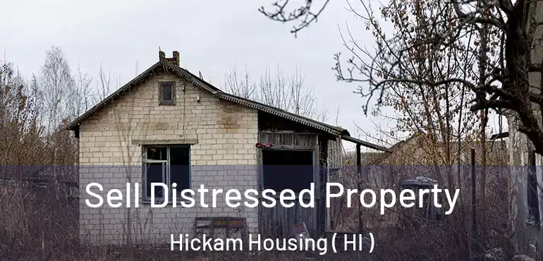  Sell Distressed Property Hickam Housing ( HI )