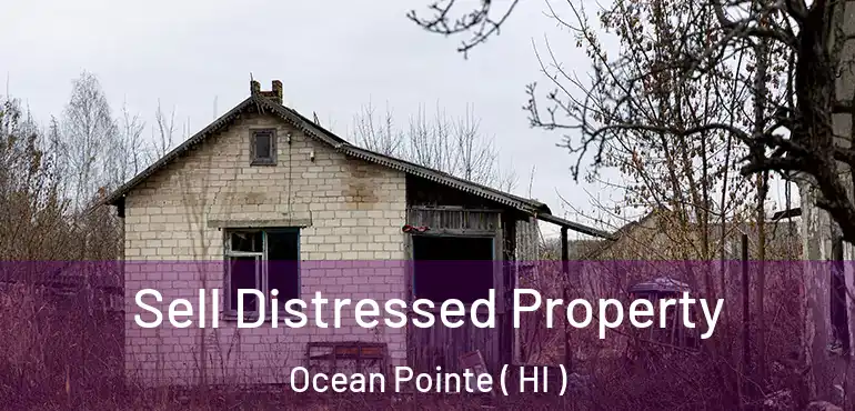  Sell Distressed Property Ocean Pointe ( HI )