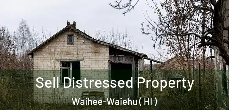  Sell Distressed Property Waihee-Waiehu ( HI )