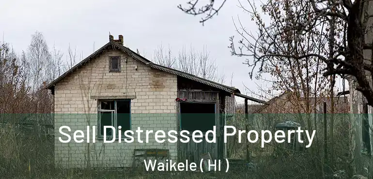  Sell Distressed Property Waikele ( HI )