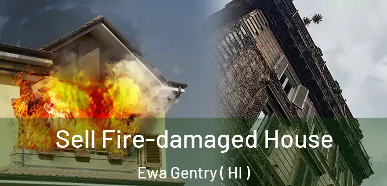  Sell Fire-damaged House Ewa Gentry ( HI )