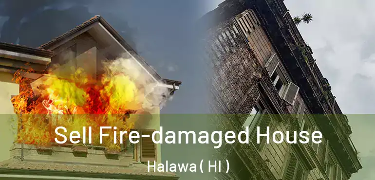 Sell Fire-damaged House Halawa ( HI )