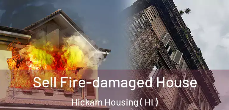  Sell Fire-damaged House Hickam Housing ( HI )