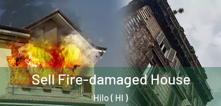  Sell Fire-damaged House Hilo ( HI )