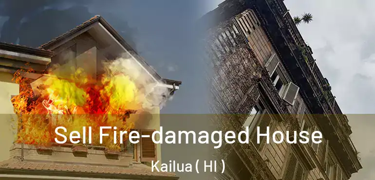  Sell Fire-damaged House Kailua ( HI )