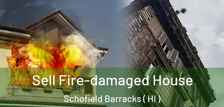  Sell Fire-damaged House Schofield Barracks ( HI )
