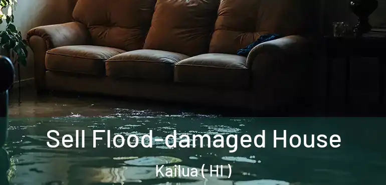 Sell Flood-damaged House Kailua ( HI )