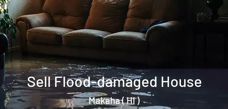  Sell Flood-damaged House Makaha ( HI )