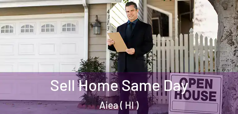  Sell Home Same Day Aiea ( HI )