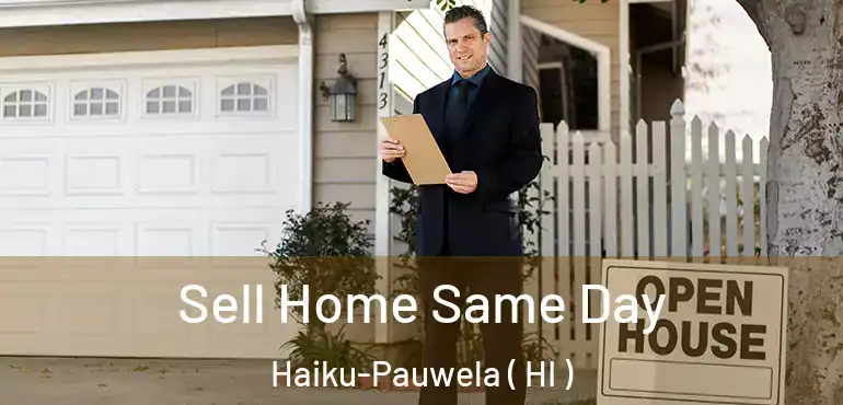  Sell Home Same Day Haiku-Pauwela ( HI )