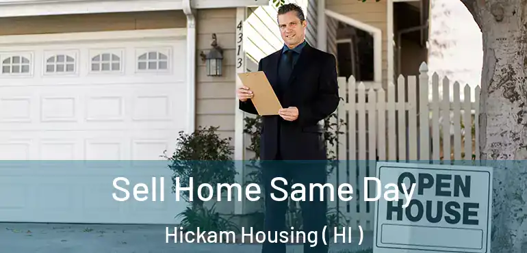  Sell Home Same Day Hickam Housing ( HI )