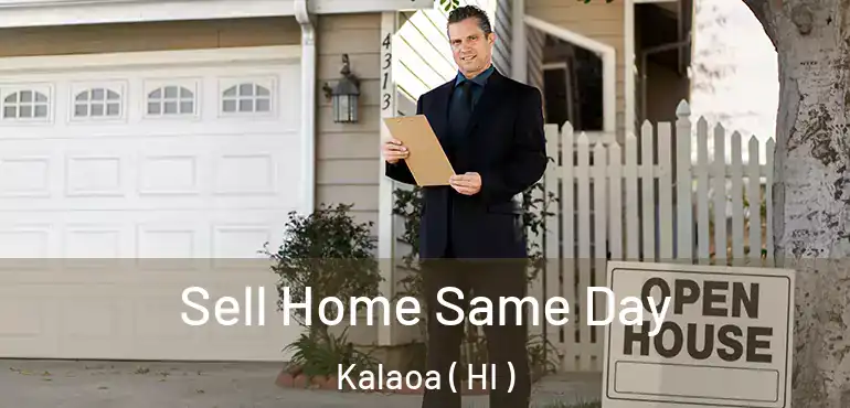  Sell Home Same Day Kalaoa ( HI )