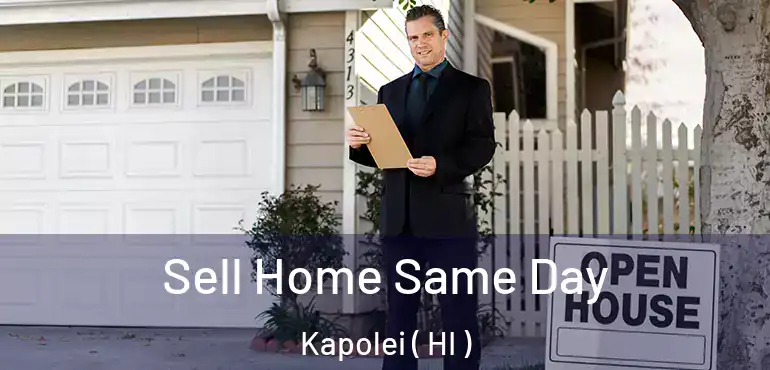  Sell Home Same Day Kapolei ( HI )