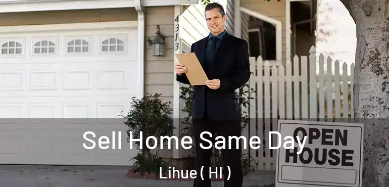  Sell Home Same Day Lihue ( HI )