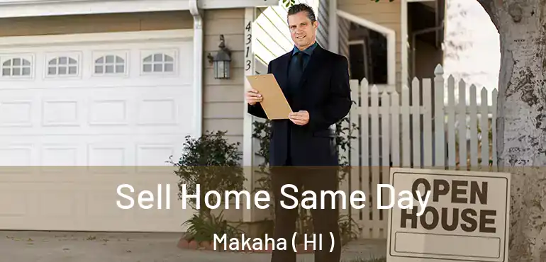  Sell Home Same Day Makaha ( HI )