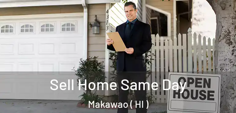  Sell Home Same Day Makawao ( HI )