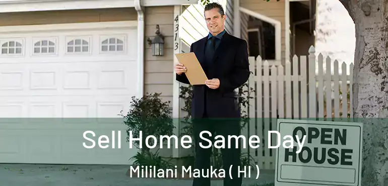  Sell Home Same Day Mililani Mauka ( HI )
