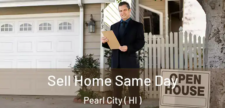  Sell Home Same Day Pearl City ( HI )