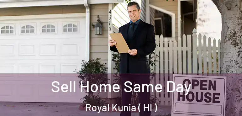  Sell Home Same Day Royal Kunia ( HI )