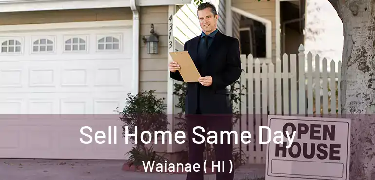  Sell Home Same Day Waianae ( HI )
