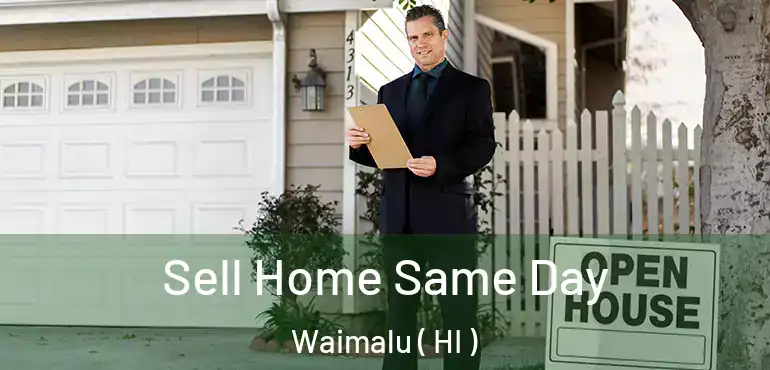  Sell Home Same Day Waimalu ( HI )