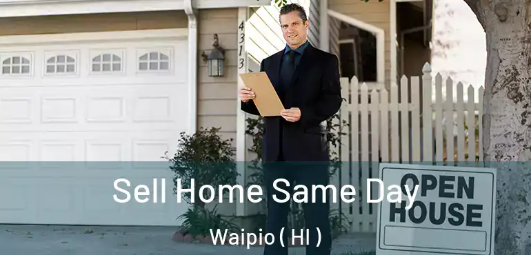  Sell Home Same Day Waipio ( HI )