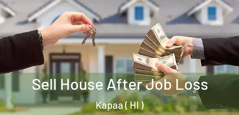  Sell House After Job Loss Kapaa ( HI )