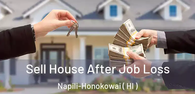  Sell House After Job Loss Napili-Honokowai ( HI )