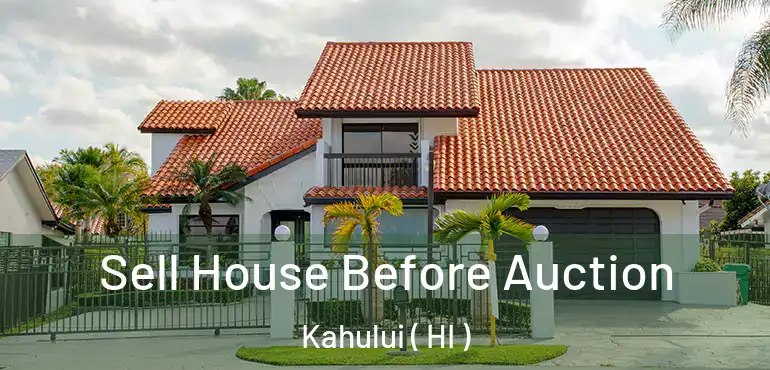  Sell House Before Auction Kahului ( HI )