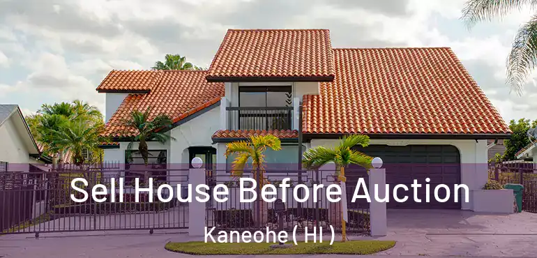  Sell House Before Auction Kaneohe ( HI )
