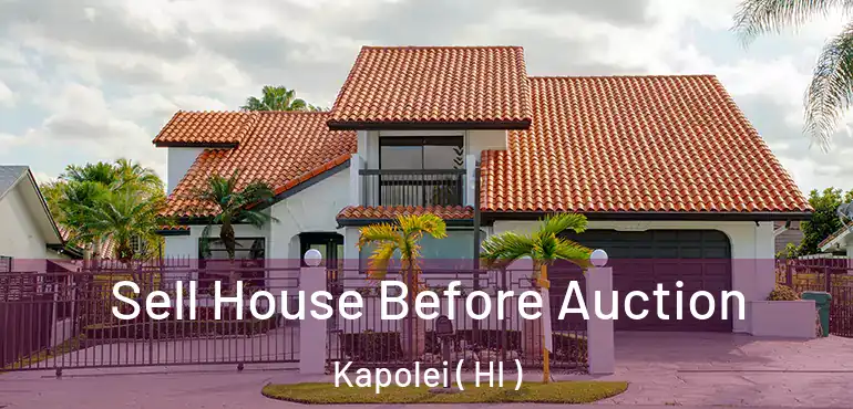  Sell House Before Auction Kapolei ( HI )
