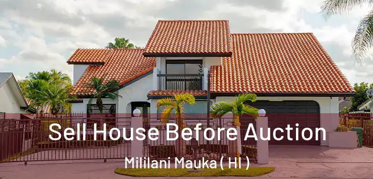  Sell House Before Auction Mililani Mauka ( HI )