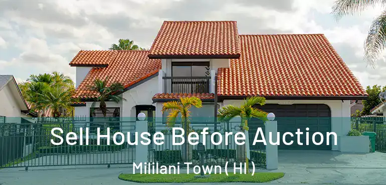  Sell House Before Auction Mililani Town ( HI )