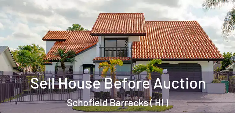  Sell House Before Auction Schofield Barracks ( HI )