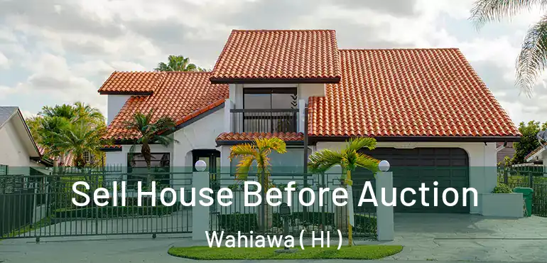  Sell House Before Auction Wahiawa ( HI )