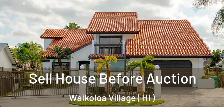  Sell House Before Auction Waikoloa Village ( HI )
