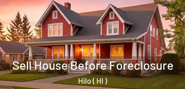  Sell House Before Foreclosure Hilo ( HI )