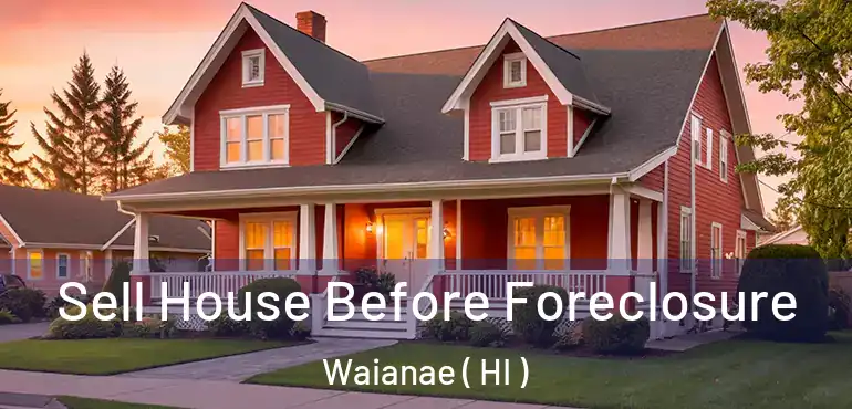  Sell House Before Foreclosure Waianae ( HI )