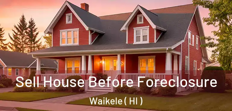  Sell House Before Foreclosure Waikele ( HI )