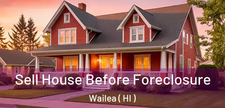  Sell House Before Foreclosure Wailea ( HI )