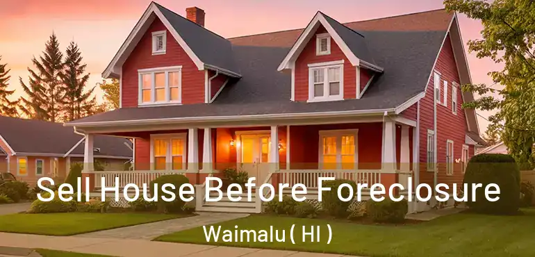  Sell House Before Foreclosure Waimalu ( HI )