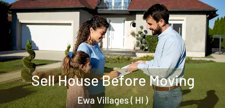  Sell House Before Moving Ewa Villages ( HI )