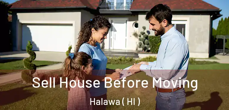  Sell House Before Moving Halawa ( HI )