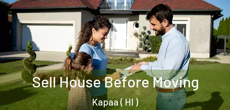  Sell House Before Moving Kapaa ( HI )