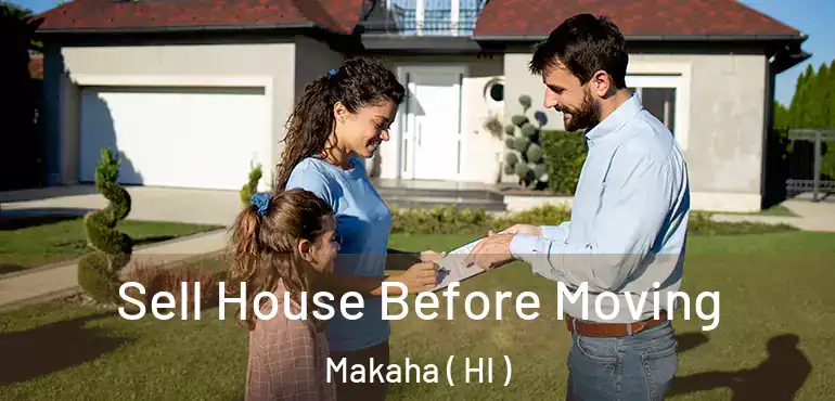  Sell House Before Moving Makaha ( HI )