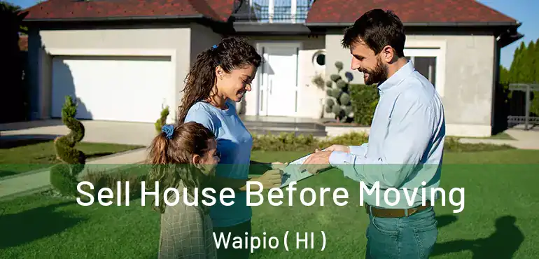  Sell House Before Moving Waipio ( HI )