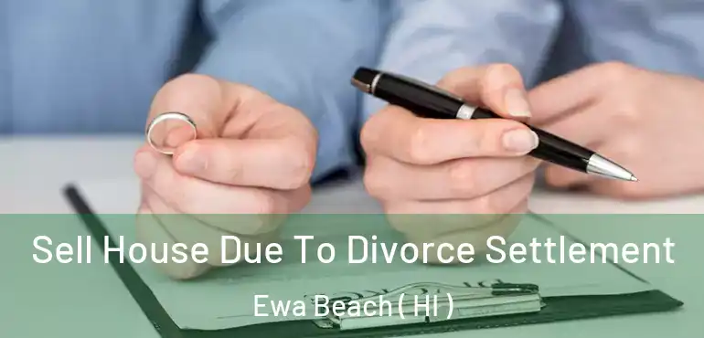  Sell House Due To Divorce Settlement Ewa Beach ( HI )