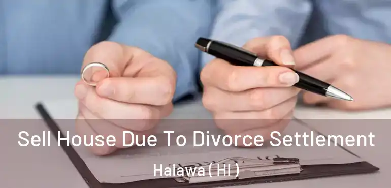  Sell House Due To Divorce Settlement Halawa ( HI )