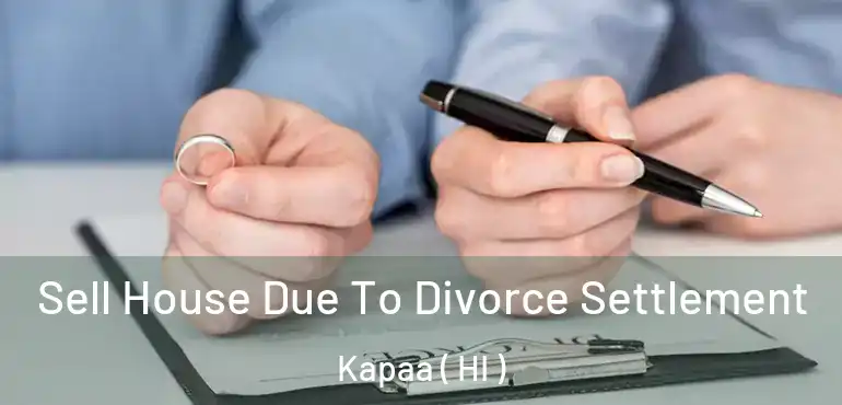  Sell House Due To Divorce Settlement Kapaa ( HI )